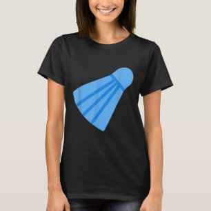 Really Like Badminton Shuttle Birdie _8 T-Shirt