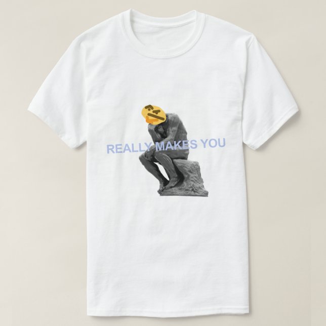 Really Makes You Think T-Shirt (Design Front)