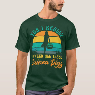 Really Need All These Guinea Pigs Rodent Cavies Ca T-Shirt