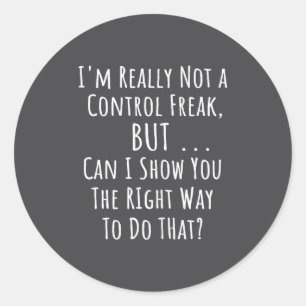 Really Not A Control Freak But Funny Sarcasm Perfe Classic Round Sticker