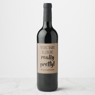 Really Pretty - Funny Bridesmaid Proposal Wine Label