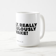 "Really Really Ridiculously Awake" Classic Mug