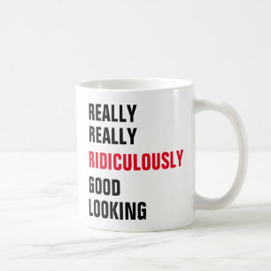 Really, Really, Ridiculously Good Looking Coffee Mug