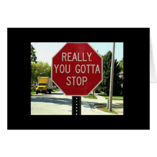 Really, You Gotta Stop