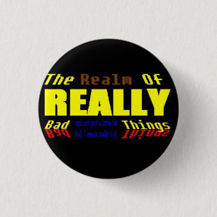 Realm of REALLY bad things 3 Cm Round Badge