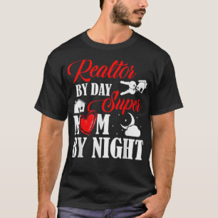 Realtor By Day Super Mum By Night Real Estate Agen T-Shirt