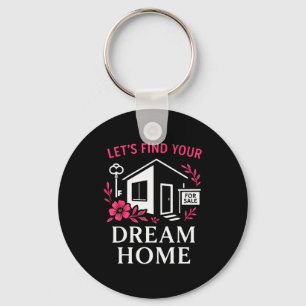 Realtor Flower Floral Let's Find Your Dream Home Key Ring