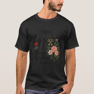 Realtor Home Matchmaker & House Wedding Planner T-Shirt