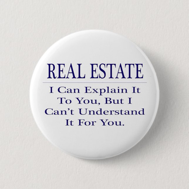 Realtor Joke .. Explain Not Understand 6 Cm Round Badge (Front)