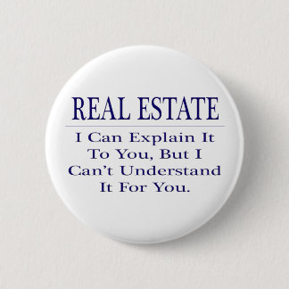 Realtor Joke .. Explain Not Understand 6 Cm Round Badge