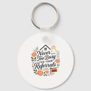 Realtor Never To Busy For Your Referrals  Key Ring