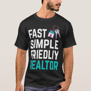 Realtor quote fast, simple, friendly for real esta T-Shirt