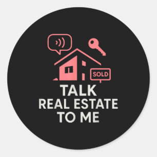 Realtor Talk Real Estate To Me Classic Round Sticker