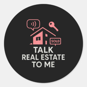 Realtor Talk Real Estate To Me  Classic Round Sticker