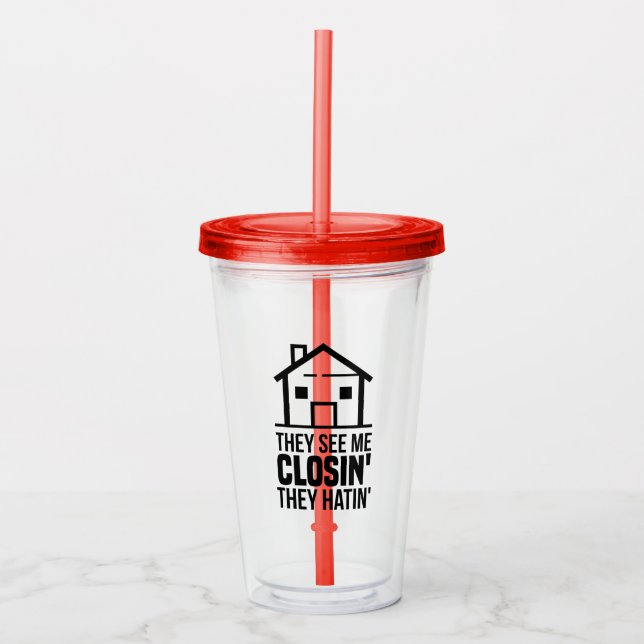 Realtor They See Me Closing Real Estate Agent Acrylic Tumbler (Front)