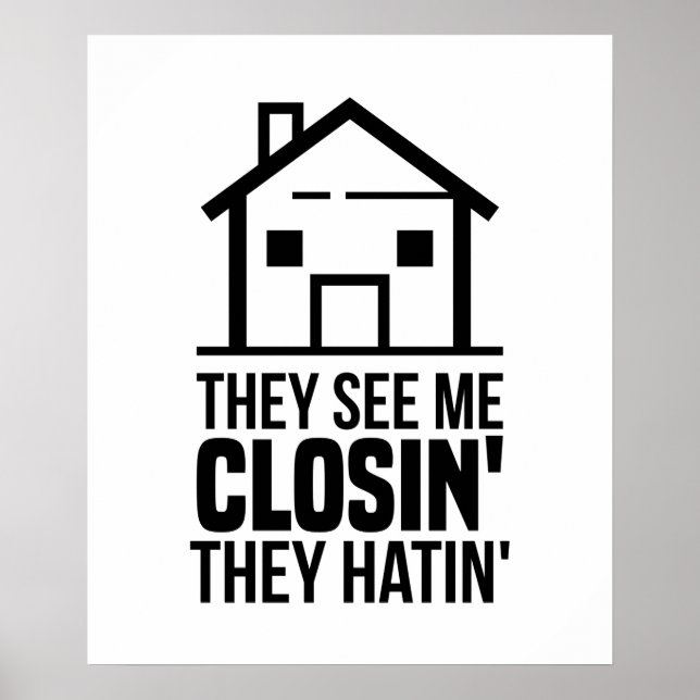 Realtor They See Me Closing Real Estate Poster (Front)