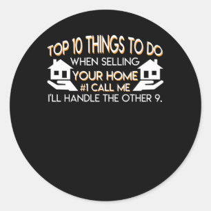Realtor When Selling Your Home Call Me Classic Round Sticker