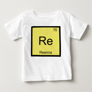 Reanna Name Chemistry Element Periodic Table Baby T-Shirt
