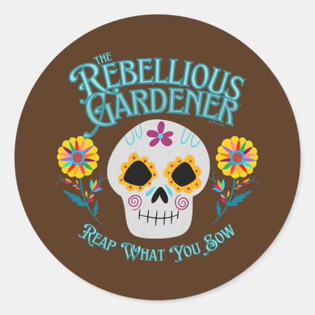 Reap What You Sow Rebellious Gardener Cute Skull Classic Round Sticker (Front)
