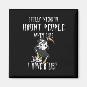 Reaper I Fully Intend To Haunt People And I Have A Magnet