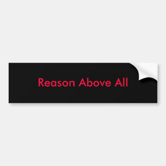 Reason Above All Bumper Sticker