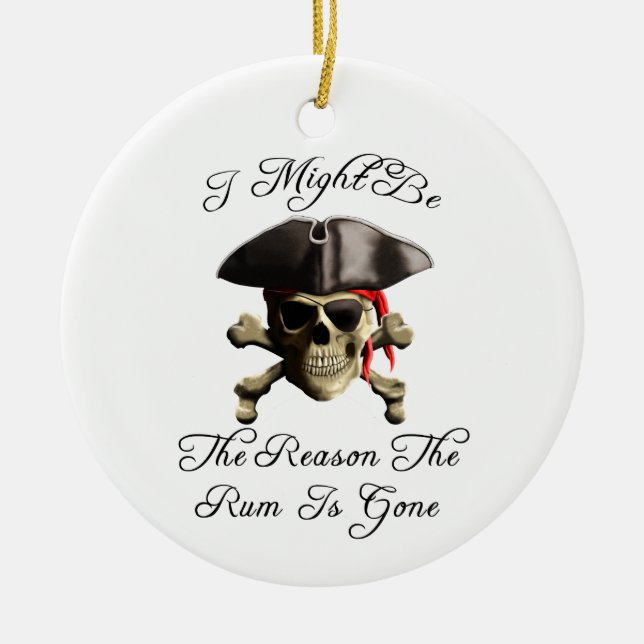 Reason The Rum Is Gone Pirate Skull Ceramic Ornament (Front)