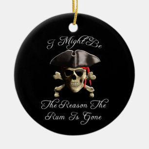 Reason The Rum Is Gone Pirate Skull Ceramic Ornament