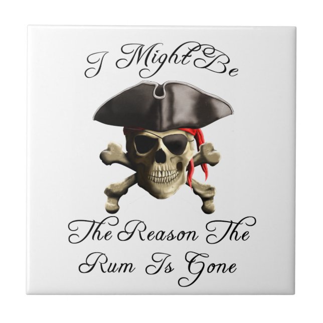 Reason The Rum Is Gone Pirate Skull Ceramic Tile (Front)