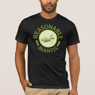 Reasonable Mantis Shirt