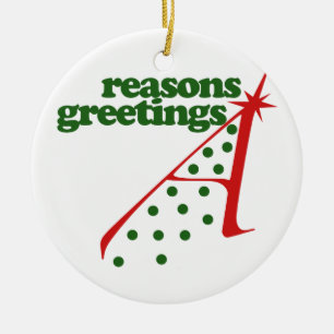 Reasons Greetings Ceramic Ornament