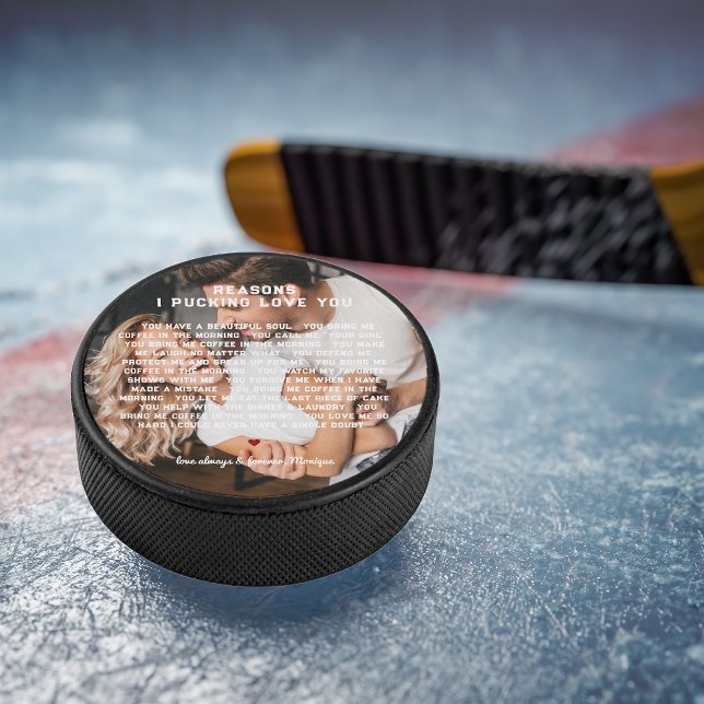 Reasons I "Pucking" Love You | Photo Hockey Puck (Creator Uploaded)