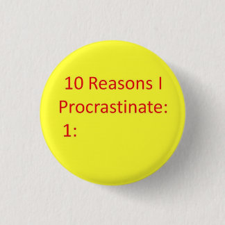 Reasons to Procrastinate 3 Cm Round Badge