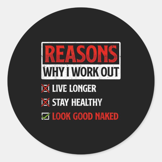 Reasons Why I Work Out Fitness Workout Gym Motivat Classic Round Sticker (Front)