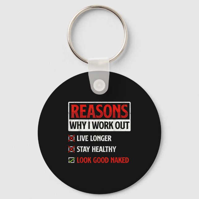 Reasons Why I Work Out Fitness Workout Gym Motivat Key Ring (Front)