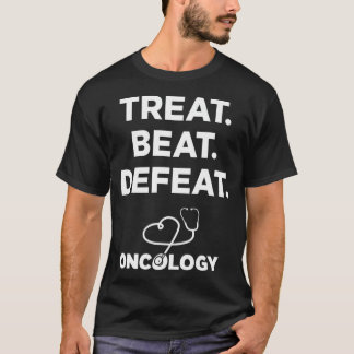 reat Beat Defeat Oncology  Nurses Doctors  Staff T-Shirt