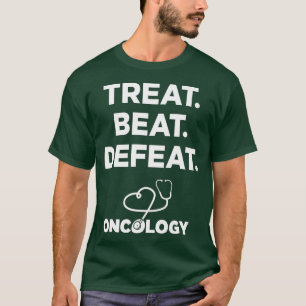 reat Beat Defeat Oncology Nurses Doctors Staff T-Shirt