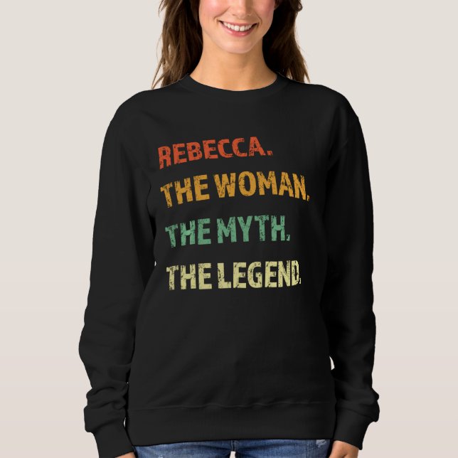 Rebecca The Woman The Myth The Legend Funny Girl Sweatshirt (Front)