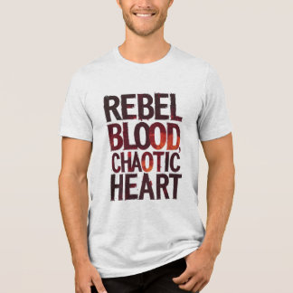 Rebel Blood, Chaotic Heart Tri-Blend Shirt