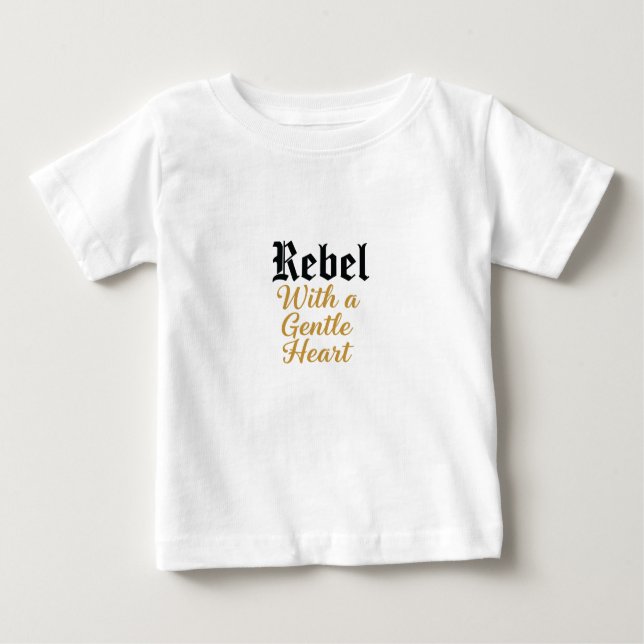 Rebel With a Gentle Heart Typography Design Baby T-Shirt (Front)