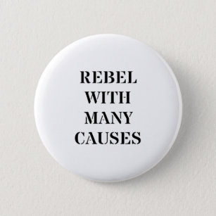 Rebel With Many Causes 6 Cm Round Badge