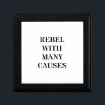 Rebel With Many Causes Gift Box<br><div class="desc">A rebel that has many causes.  Original text design.</div>