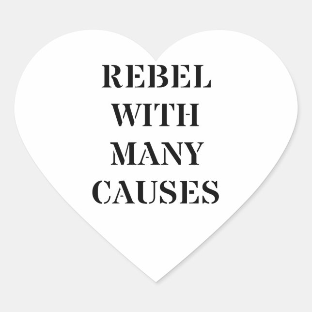 Rebel With Many Causes Heart Sticker (Front)
