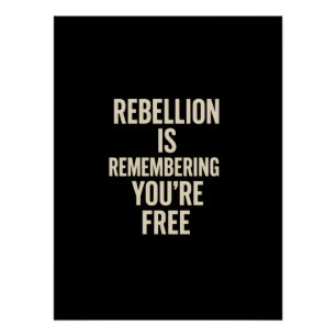 Rebellion Is Remembering You’re Free Poster