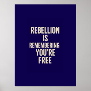 Rebellion Is Remembering You’re Free Poster