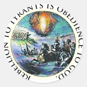 Rebellion to Tyrants is Obedience to God Classic Round Sticker