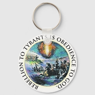 Rebellion to Tyrants is Obedience to God Key Ring