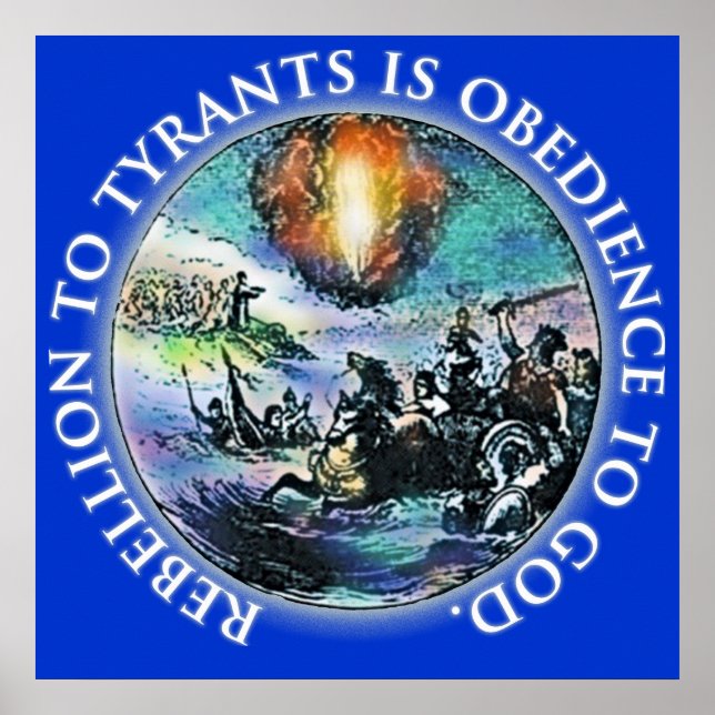 Rebellion to Tyrants is Obedience to God Posters (Front)