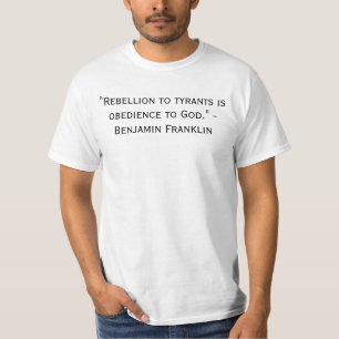 Rebellion to tyrants is obedience to God T-Shirt