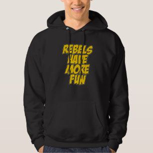 Rebels Have More Fun Funny Sarcastic Quote Premium Hoodie