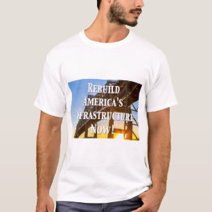 Rebuild America’s Infrastructure Now! T-Shirt